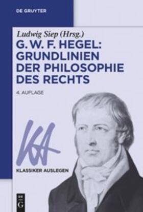 Siep | G. W. F. Hegel: Grundlinien der Philosophie des Rechts | Buch | 978-3-11-049516-4 | sack.de