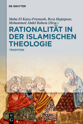 El Kaisy-Friemuth / Abdel Rahem / Hajatpour | Rationalität in der Islamischen Theologie | Buch | 978-3-11-049671-0 | sack.de