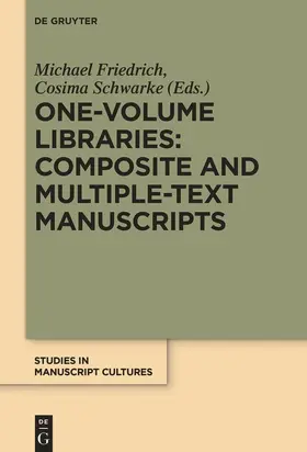 Schwarke / Friedrich |  One-Volume Libraries: Composite and Multiple-Text Manuscripts | Buch |  Sack Fachmedien