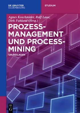 Koschmider / Laue / Fahland |  Prozessmanagement und Process-Mining | eBook | Sack Fachmedien
