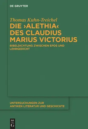 Kuhn-Treichel |  Die "Alethia" des Claudius Marius Victorius | Buch |  Sack Fachmedien