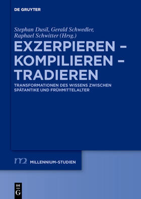 Dusil / Schwitter / Schwedler | Exzerpieren - Kompilieren - Tradieren | Buch | 978-3-11-050126-1 | sack.de