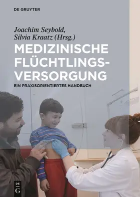 Kraatz / Seybold | Medizinische Flüchtlingsversorgung | Buch | 978-3-11-050140-7 | www.sack.de