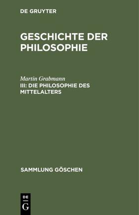 Grabmann | Die Philosophie des Mittelalters | Buch | 978-3-11-050157-5 | sack.de