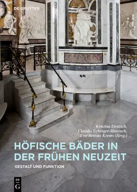 Deutsch / Echinger-Maurach / Krems | Höfische Bäder in der Frühen Neuzeit | Buch | 978-3-11-050168-1 | sack.de