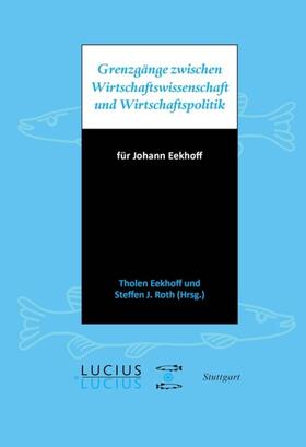 Eekhoff / Roth | Grenzgänge zwischen Wirtschaftswissenschaft und Wirtschaftspolitik | E-Book | sack.de