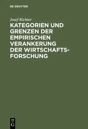 Richter |  Kategorien und Grenzen der empirischen Verankerung der Wirtschaftsforschung | eBook | Sack Fachmedien