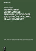 Achilles |  Vermögensverhältnisse braunschweigischer Bauernhöfe im 17. und 18. Jahrhundert | eBook | Sack Fachmedien