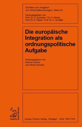 Gröner / Schüller | Die europäische Integration als ordnungspolitische Aufgabe | E-Book | sack.de