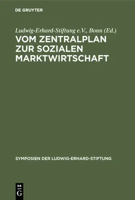 Ludwig-Erhard-Stiftung e.V., Bonn / e.V. / Bonn | Vom Zentralplan zur Sozialen Marktwirtschaft | E-Book | www.sack.de