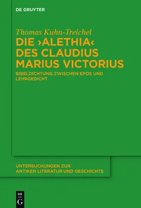 Kuhn-Treichel |  Die "Alethia" des Claudius Marius Victorius | eBook | Sack Fachmedien