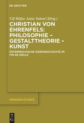 Valent / Höfer | Christian von Ehrenfels: Philosophie ¿ Gestalttheorie ¿ Kunst | Buch | 978-3-11-051791-0 | sack.de