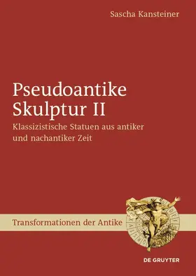 Kansteiner |  Pseudoantike Skulptur II | Buch |  Sack Fachmedien