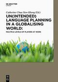 CHUA Siew Kheng |  Un(intended) Language Planning in a Globalising World: Multiple Levels of Players at Work | Buch |  Sack Fachmedien