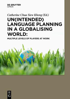 CHUA Siew Kheng | Un(intended) Language Planning in a Globalising World: Multiple Levels of Players at Work | E-Book | sack.de
