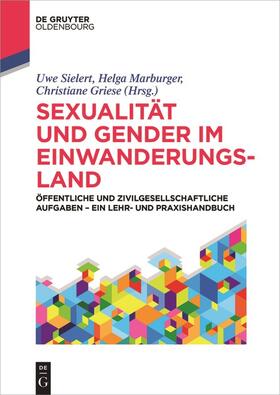Sielert / Marburger / Griese | Sexualität und Gender im Einwanderungsland | Buch | 978-3-11-051834-4 | sack.de