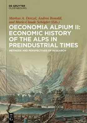 Denzel / Bonoldi / Schöpfer | Oeconomia Alpium II: Economic History of the Alps in Preindu | Buch | sack.de