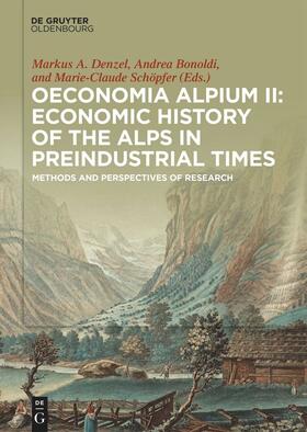 Denzel / Bonoldi / Schöpfer | Oeconomia Alpium II: Economic History of the Alps in Preindu | Buch | 978-3-11-051923-5 | sack.de