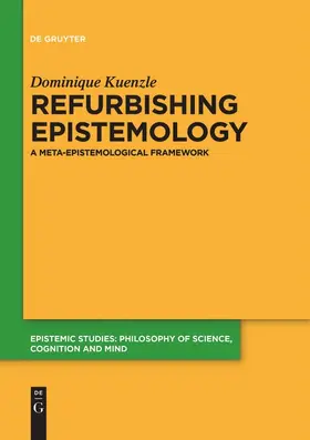 Kuenzle | Refurbishing Epistemology | Buch | 978-3-11-051941-9 | www.sack.de