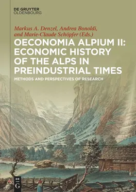 Denzel / Bonoldi / Schöpfer | Oeconomia Alpium II: Economic History of the Alps in Preindustrial Times | E-Book | sack.de