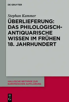 Kammer |  Überlieferung: Das philologisch-antiquarische Wissen im frühen 18. Jahrhundert | eBook | Sack Fachmedien