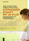 Seelbach-Göbel / Würfel |  Schwangerschaft mit 40 plus | eBook | Sack Fachmedien