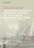 Denzel / Bonoldi / Schöpfer |  Oeconomia Alpium / Oeconomia Alpium II: Economic History of the Alps in Preindustrial Times | eBook | Sack Fachmedien