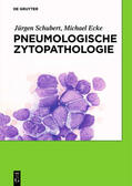 Schubert / Ecke |  Schubert, J: Pneumologische Zytopathologie | Buch |  Sack Fachmedien