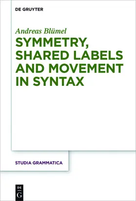 Blümel | Symmetry, Shared Labels and Movement in Syntax | E-Book | www.sack.de