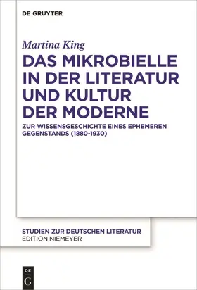 King | Das Mikrobielle in der Literatur und Kultur der Moderne | Buch | 978-3-11-052398-0 | sack.de