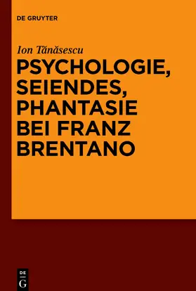 Tanasescu / Tanasescu |  Psychologie, Seiendes, Phantasie bei Franz Brentano | eBook | Sack Fachmedien