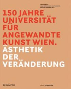 Bast / Seipenbusch-Hufschmied / Werkner | 150 Jahre Universität für angewandte Kunst Wien | Buch | 978-3-11-052517-5 | sack.de