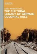 Mühlhahn |  The Cultural Legacy of German Colonial Rule | eBook | Sack Fachmedien