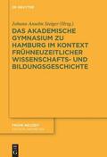 Steiger |  Das Akademische Gymnasium zu Hamburg (gegr. 1613) im Kontext frühneuzeitlicher Wissenschafts- und Bildungsgeschichte | Buch |  Sack Fachmedien