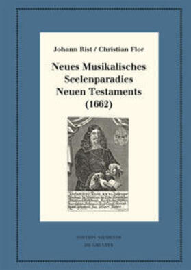 Rist / Flor / Steiger | Rist, J: Neues Musikalisches Seelenparadies Neuen Testaments | Buch | 978-3-11-052645-5 | sack.de