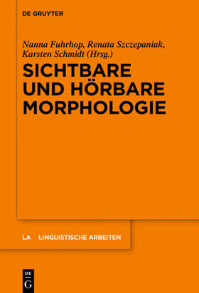 Fuhrhop / Schmidt / Szczepaniak |  Sichtbare und hörbare Morphologie | Buch |  Sack Fachmedien