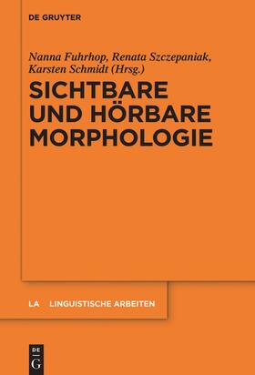 Fuhrhop / Schmidt / Szczepaniak | Sichtbare und hörbare Morphologie | Buch | 978-3-11-052667-7 | sack.de