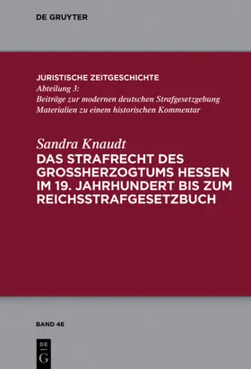 Knaudt |  Das Strafrecht des Großherzogtums Hessen im 19. Jahrhundert bis zum Reichsstrafgesetzbuch | Buch |  Sack Fachmedien