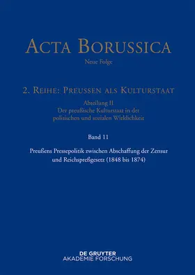Holtz / Neugebauer |  Acta Borussica - Neue Folge, Band 11, Preußens Pressepolitik zwischen Abschaffung der Zensur und Reichspreßgesetz (1848 bis 1874) | Buch |  Sack Fachmedien