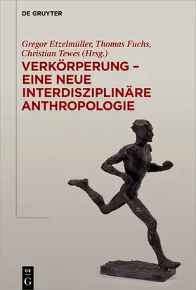Etzelmüller / Fuchs / Tewes |  Verkörperung - eine neue interdisziplinäre Anthropologie | eBook | Sack Fachmedien