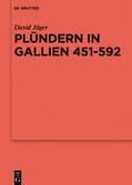 Jäger |  Plündern in Gallien 451-592 | Buch |  Sack Fachmedien