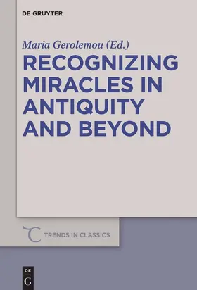 Gerolemou | Recognizing Miracles in Antiquity and Beyond | Buch | 978-3-11-053046-9 | sack.de