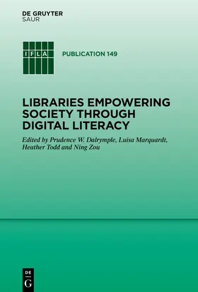 Todd / Dalrymple / Marquardt | Libraries Empowering Society through Digital Literacy | Buch | 978-3-11-053082-7 | sack.de
