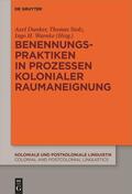 Dunker / Stolz / Warnke |  Benennungspraktiken in Prozessen kolonialer Raumaneignung | Buch |  Sack Fachmedien
