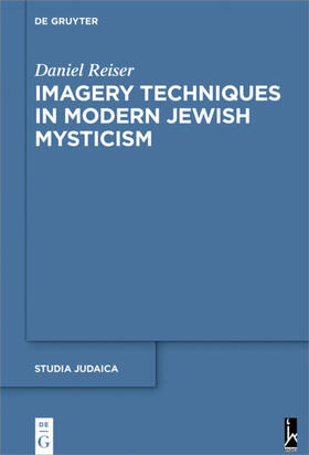 Reiser | Imagery Techniques in Modern Jewish Mysticism | Buch | 978-3-11-053394-1 | sack.de