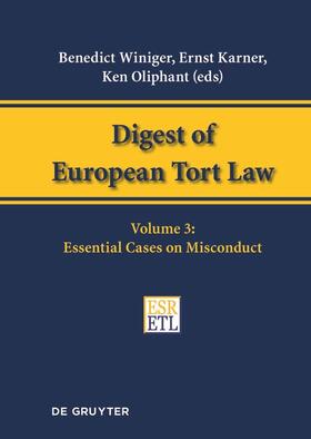 Winiger / Karner / Oliphant | Digest of European Tort Law, Volume 3, Essential Cases on Misconduct | Buch | 978-3-11-053434-4 | sack.de