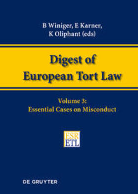 Winiger / Karner / Oliphant | Digest of European Tort Law / Essential Cases on Misconduct | Medienkombination | 978-3-11-053568-6 | sack.de