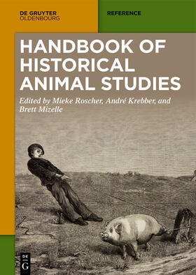 Roscher / Krebber / Mizelle |  Handbook of Historical Animal Studies | eBook | Sack Fachmedien