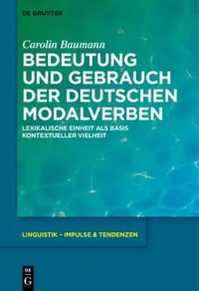 Baumann | Bedeutung und Gebrauch der deutschen Modalverben | Buch | 978-3-11-053840-3 | sack.de