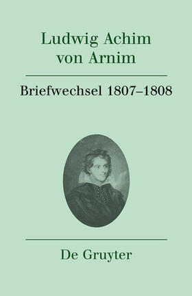 Härtl |  Ludwig Achim von Arnim: Werke und Briefwechsel / Briefwechsel IV (1807-1808) | eBook | Sack Fachmedien